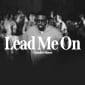 Lead Me On - Chandler Moore
